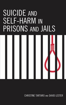 Suicide and Self-Harm in Prisons and Jails by Tartaro, Christine