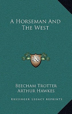 A Horseman and the West by Trotter, Beecham