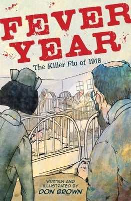 Fever Year: The Killer Flu of 1918 by Brown, Don