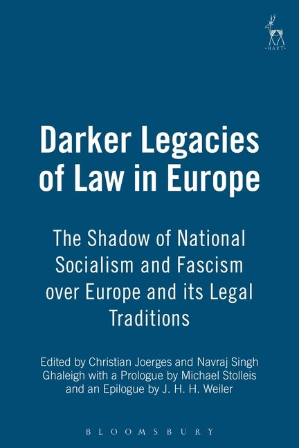Darker Legacies of Law in Europe: The Shadow of National Socialism and Fascism Over Europe and Its Legal Traditions by Stolleis, Michael
