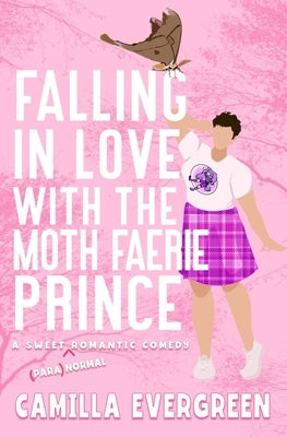 Falling in Love with the Moth Faerie Prince by Evergreen, Camilla