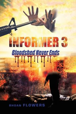 Informer 3: Bloodshed Never Ends by Flowers, Rhoan
