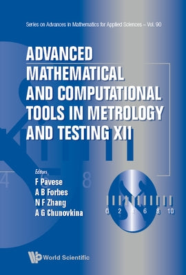 Advanced Mathematical and Computational Tools in Metrology and Testing XII by Pavese, Franco