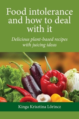 Food intolerance and how to deal with it by Lorincz, Kinga Krisztina
