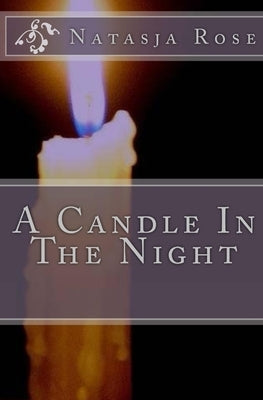 A Candle In The Night by Rose, Natasja