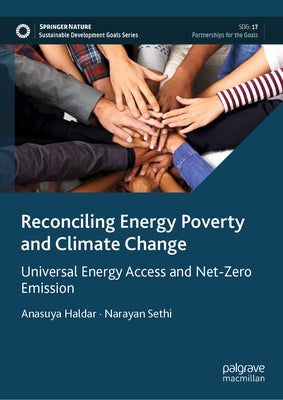 Reconciling Energy Poverty and Climate Change: Universal Energy Access and Net-Zero Emission by Haldar, Anasuya