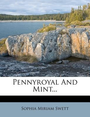 Pennyroyal and Mint... by Swett, Sophia Miriam
