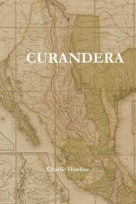Curandera by Hanline, Charlie