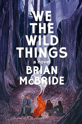 We the Wild Things by McBride, Brian