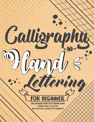 Calligraphy and Hand Lettering For Beginner with Alphabet Guide and Practice Sheet: 4 Section with 4 Font Type and Free Form Lettering For Beginner's: by Pony Intyerton