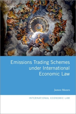 Emissions Trading Schemes Under International Economic Law by Munro, James