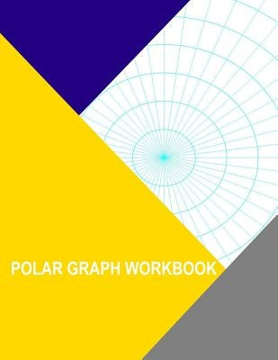Polar Graph Workbook: 15 Degree And 8 Inch Radials by Wisteria, Thor