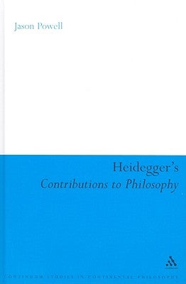 Heidegger's Contributions to Philosophy: Life and the Last God by Powell, Jason