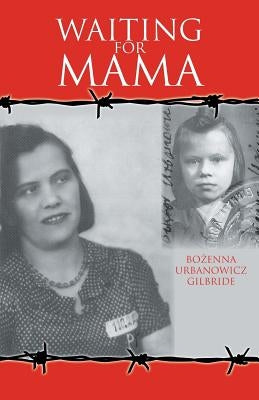 Waiting for Mama by Urbanowicz Gilbride, Bozenna