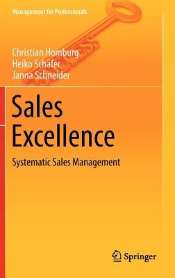 Sales Excellence: Systematic Sales Management by Homburg, Christian