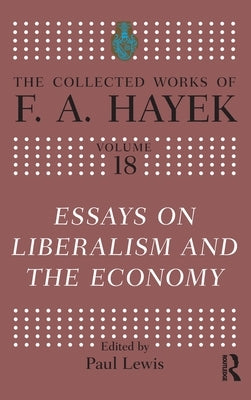 Essays on Liberalism and the Economy by Hayek, F. a.