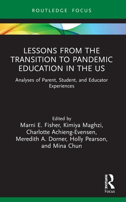 Lessons from the Transition to Pandemic Education in the Us: Analyses of Parent, Student, and Educator Experiences by Achieng-Evensen, Charlotte