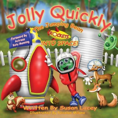 Jolly Quickly the Jumping Bean Rockets into Space by Lacey, Susan