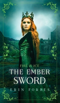 Fire & Ice: The Ember Sword by Forbes, Erin