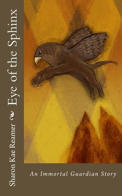 Eye of the Sphinx: An Immortal Guardian Story by Reamer, Sharon Kae