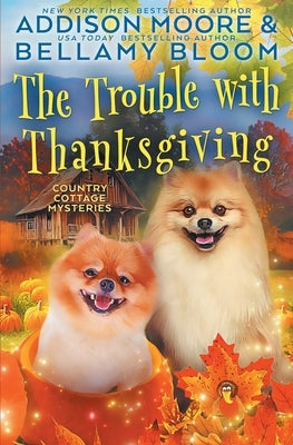 The Trouble with Thanksgiving by Bloom, Bellamy