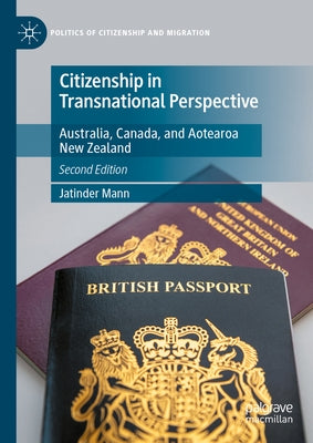 Citizenship in Transnational Perspective: Australia, Canada, and Aotearoa New Zealand by Mann, Jatinder