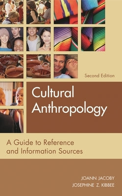 Cultural Anthropology: A Guide to Reference and Information Sources by Jacoby, Joann