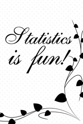 Statistics is fun: A handy password keeper valentine gift for statistics teacher, couples lovers friends families girlfriends boyfriends by Burnette, Jerrod