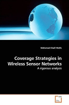 Coverage Strategies in Wireless Sensor Networks by Watfa, Mohamed Khalil