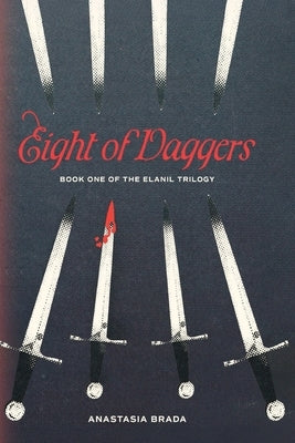 Eight of Daggers: Book One of the Elanil Trilogy by Brada, Anastasia