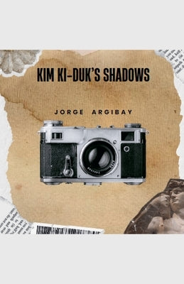 Kim Ki-duk's Shadows by Argibay, Jorge