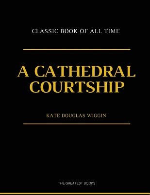 A Cathedral Courtship: illustrator by Wiggin, Kate Douglas