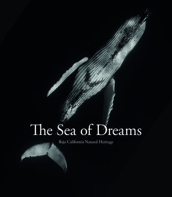 Sea of Dreams: Baja California Natural Heritage by Swann, Christopher
