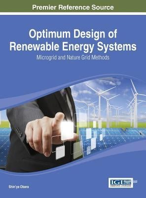 Optimum Design of Renewable Energy Systems: Microgrid and Nature Grid Methods by Obara, Shin'ya