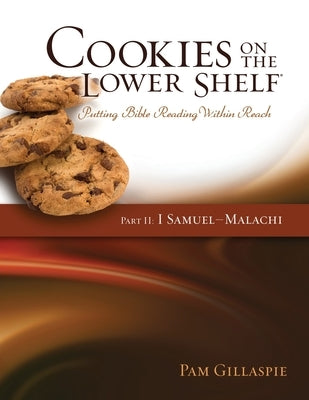 Cookies on the Lower Shelf: Part II I Samuel - Malachi by Gillaspie, Pam