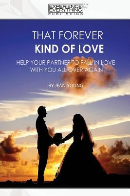 That Forever Kind of Love by Experience Everything Publishing