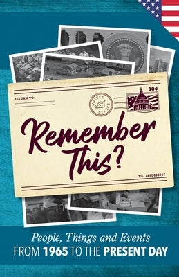 Remember This?: People, Things and Events from 1965 to the Present Day (US Edition) by Moss, Gilbert