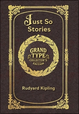 Large Print - Just So Stories - Grand Type Collector's Edition - Illustrated - Matte Hardcover with Dust Jacket by Kipling, Rudyard