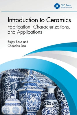 Introduction to Ceramics: Fabrication, Characterizations, and Applications by Bose, Sujoy