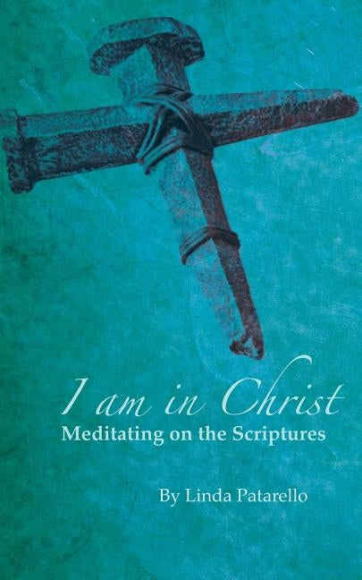 I Am In Christ by Patarello, Linda
