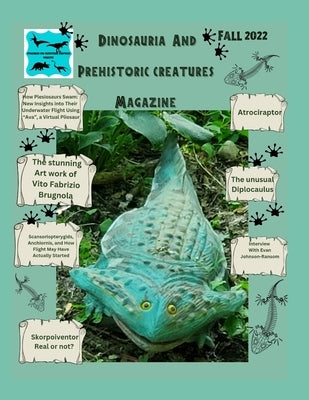 Dinosauria and Prehistoric creatures magazine Fall 2022 by LLC, Squatch Gq Magazine