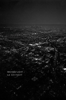 Michael Light: La Day, La Night by Light, Michael