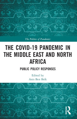 The COVID-19 Pandemic in the Middle East and North Africa: Public Policy Responses by Ben Brik, Anis