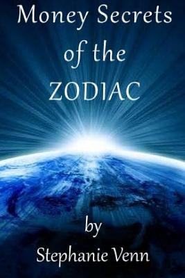 Money Secrets of the Zodiac by Venn, Stephanie