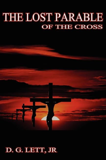 The Lost Parable of the Cross by Lett, Donald Gene