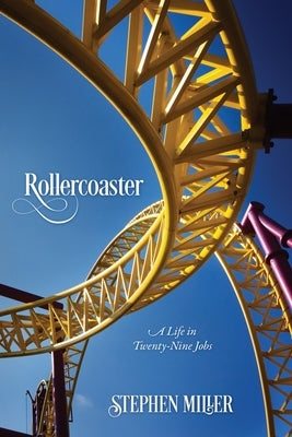 Rollercoaster: A Life in Twenty-Nine Jobs by Miller, Stephen