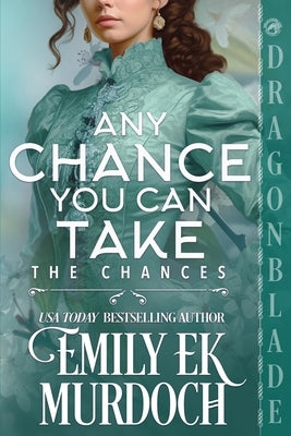 Any Chance You Can Take: A Regency Historical Romance by Murdoch, Emily E. K.