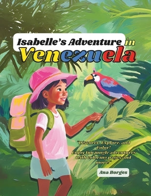 Isabelle's Adventure in Venezuela by Borges, Ana M.
