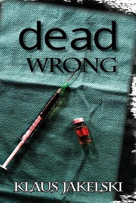 Dead Wrong by Jakelski, Klaus