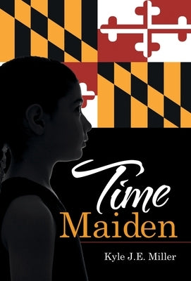 Time Maiden by Miller, Kyle J. E.
